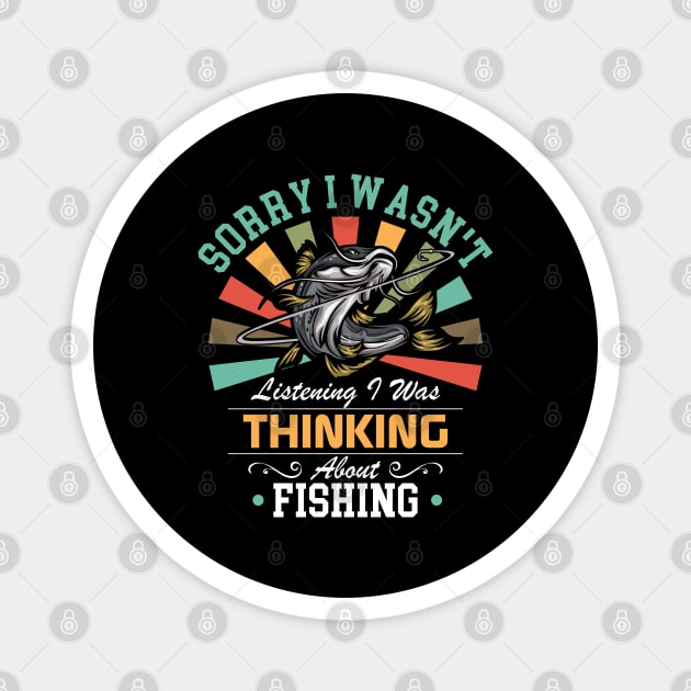 Fishing lovers Sorry I Wasn't Listening I Was Thinking About Fishing Magnet by Benzii-shop 